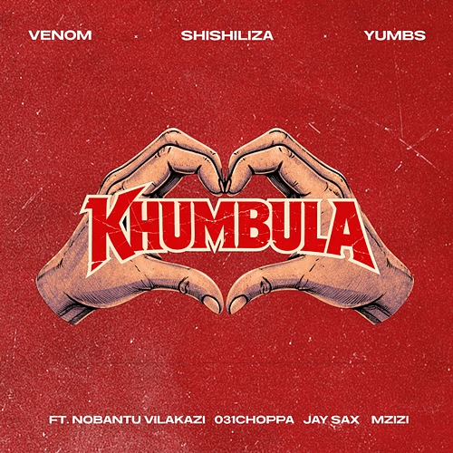 Khumbula Venom, Shishiliza, Yumbs, Nobantu Vilakazi, 031 Choppa, Jay Sax, Mzizi