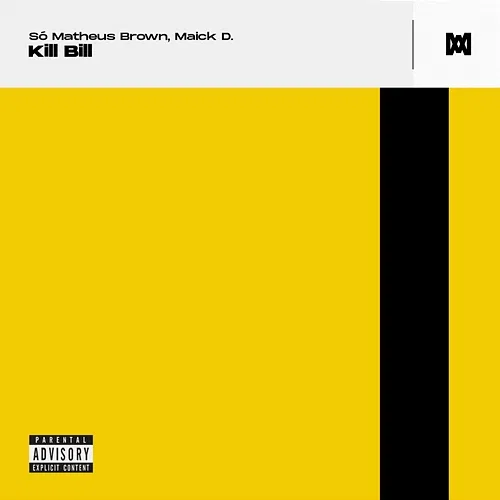 Kill Bill Só Matheus Brown, Maick D.