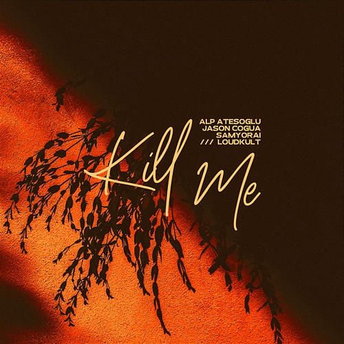 Kill Me Alp Atesoglu, Jason Cogua, Samyorai