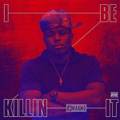 Killin It T-Wayne