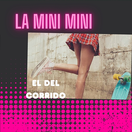 La Mini Mini El Del Corrido