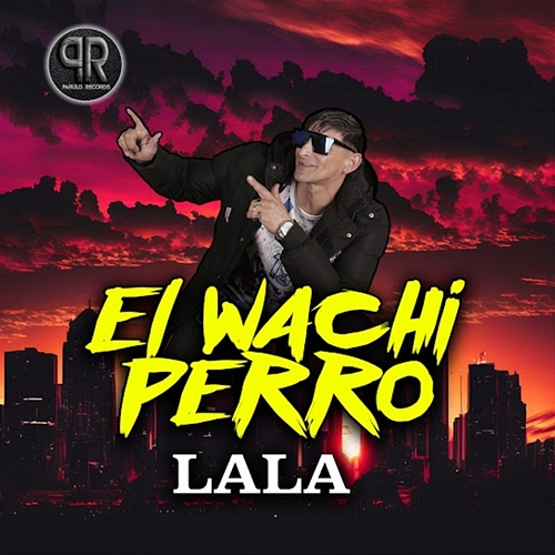 LALA El Wachy Perro