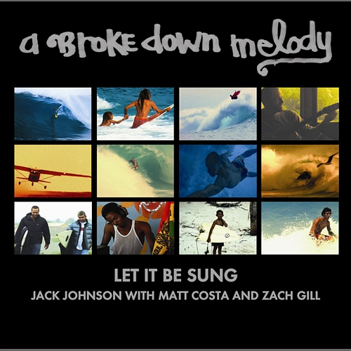 Let It Be Sung Jack Johnson, Matt Costa, Zach Gill, Dan Lebowitz, Steve Adams