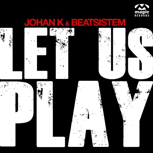 Let Us Play Johan K & Beatsistem