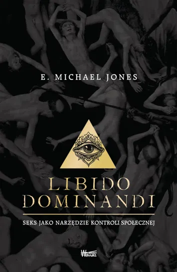 Libido dominandi E. Michael Jones