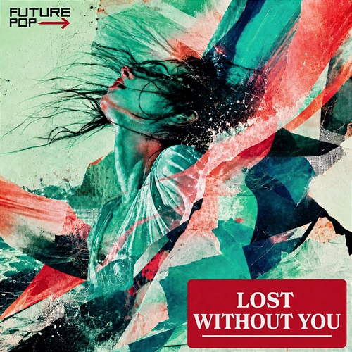 Lost Without You Future Pop, J. Gabriel Rodrigues, George Samuel William Coulson