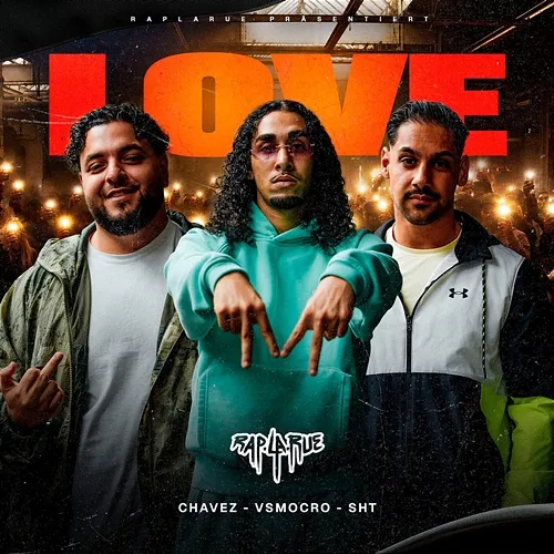 LOVE Rap La Rue, VS Mocro, SHT, Chavéz