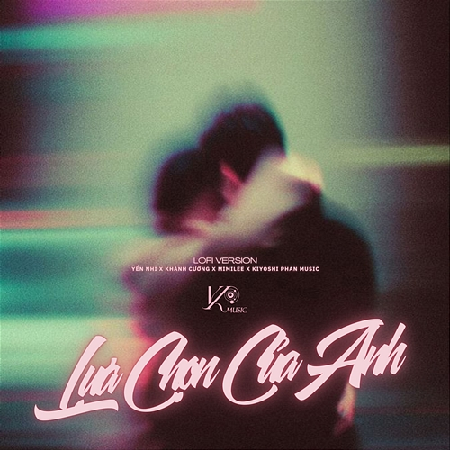Lựa Chọn Của Anh Yến Nhi, Khánh Cường, Mimilee, Kiyoshi Phan Music