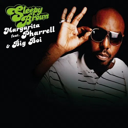 Margarita Sleepy Brown, Pharrell, Big Boi