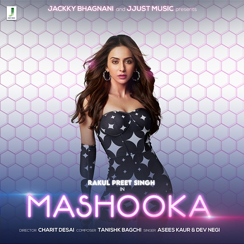 Mashooka Asees Kaur, Tanishk Bagchi, Dev Negi, Rakul Preet Singh