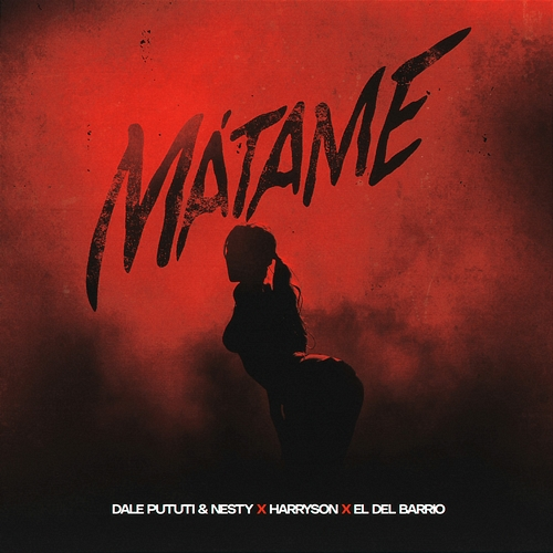 Mátame Dale Pututi, Nesty, Harryson, El Del Barrio