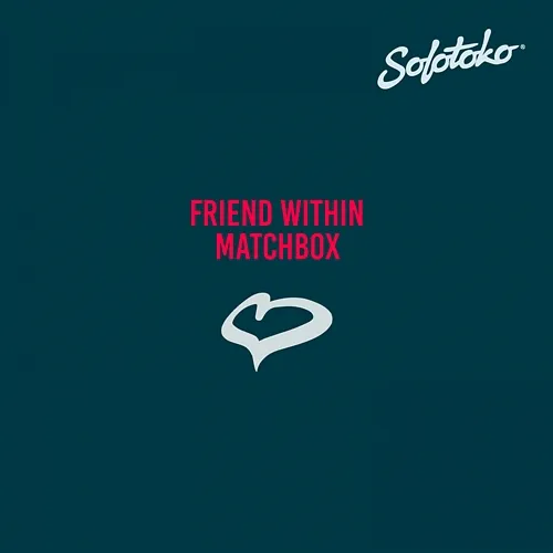 Matchbox Friend Within