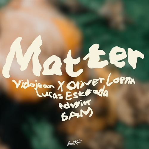 Matter Vidojean X Oliver Loenn, Lucas Estrada, Edwin, 6AM