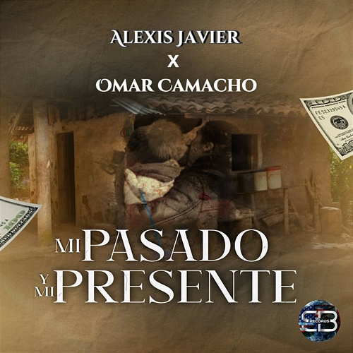 Mi Pasado y Mi Presente Alexis Javier, Omar Camacho
