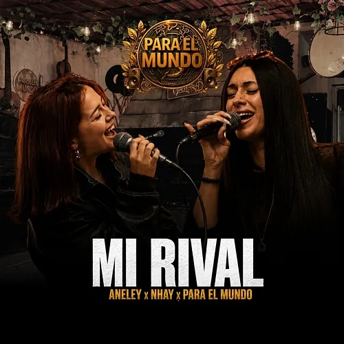 Mi rival Para El Mundo, Aneley, NHAY