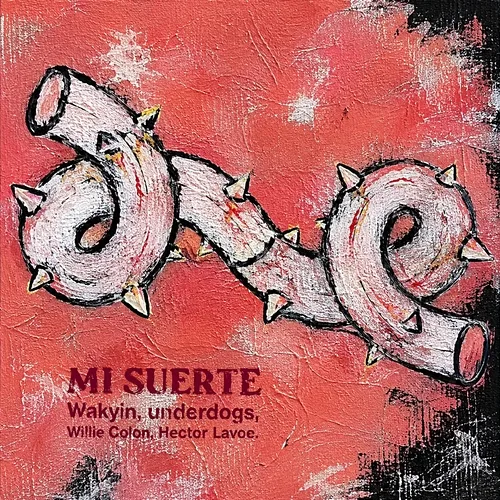 Mi Suerte Wakyin, Underdogs, Willie Colón, Héctor Lavoe
