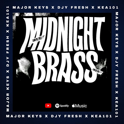 Midnight Brass Major_Keys, Djy Fresh, Kea101