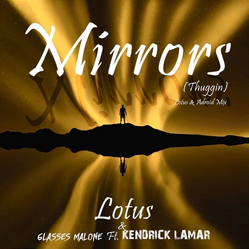 Mirrors (Thuggin) Lotus, Glasses Malone, Kendrick Lamar