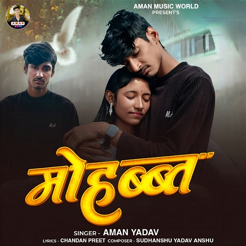 Mohabbat Sudhanshu Yadav Anshu, Chandan Preet, Aman Yadav