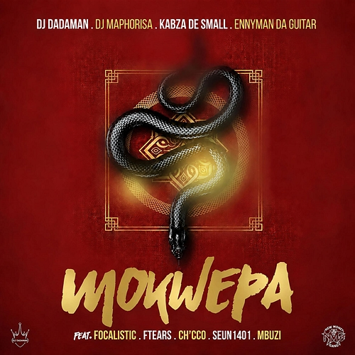 MOKWEPA DJ DadaMan, DJ Maphorisa, Kabza De Small, Enny Man Da Guitar, Focalistic, Ftears, Ch'cco, Seun1401, Mbuzi