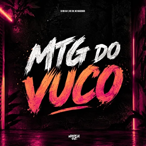 MTG DO VUCO DJ MK DA V, Mc Gw, Mc Magrinho
