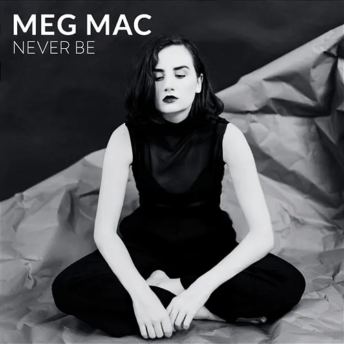 Never Be Meg Mac