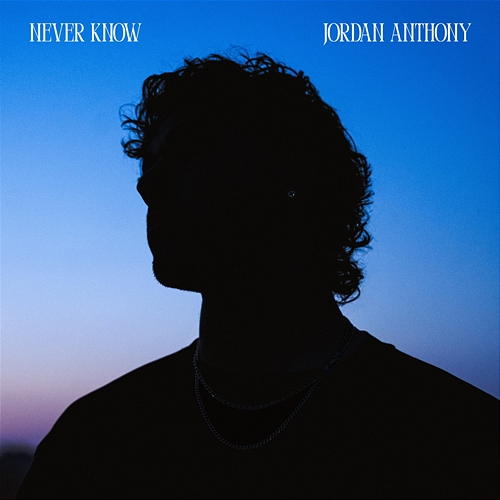 Never Know Jordan Anthony