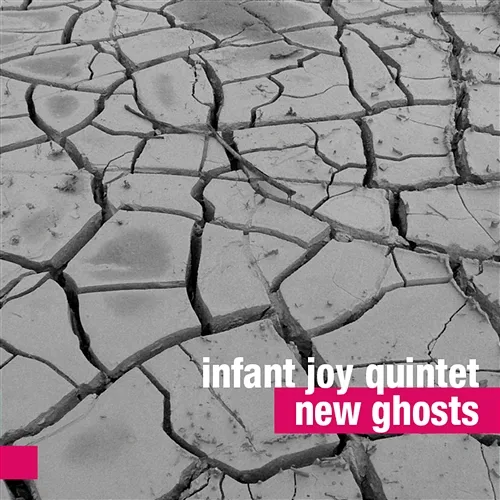 New Ghosts Infant Joy Quintet