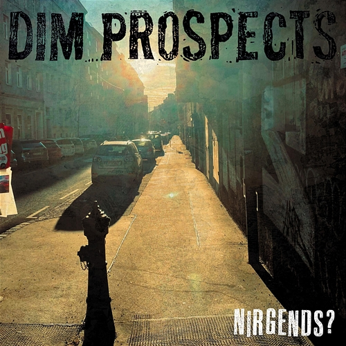 Nirgends? Dim Prospects