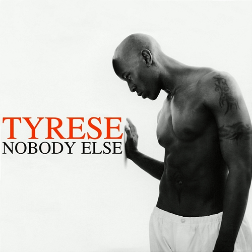 Nobody Else Tyrese