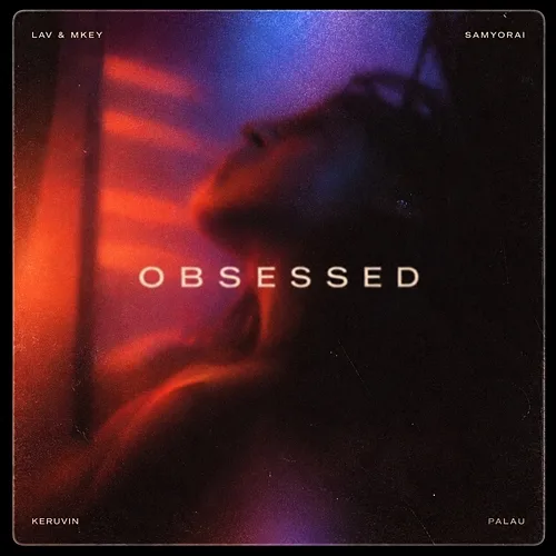 Obsessed LAV, Mkey, Samyorai, Palau, keruvin