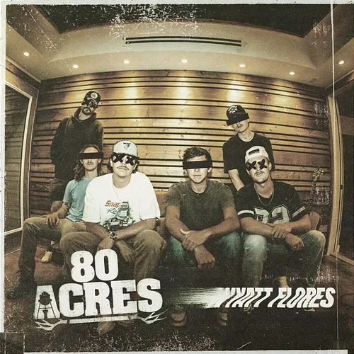 One More 80 ACRES, Wyatt Flores