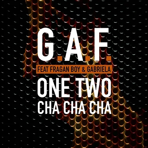 One Two Cha Cha Cha G.A.F., Fragan Boy, Gabriela