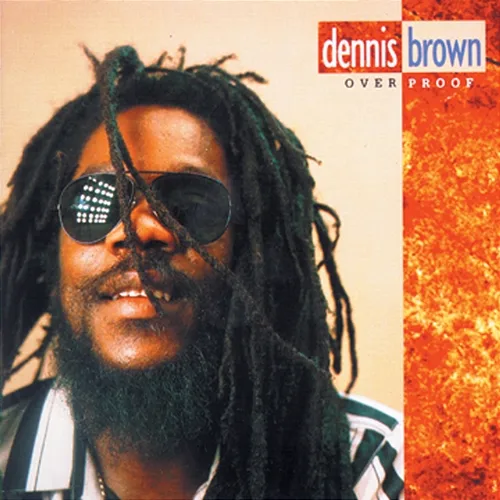 Over Proof Dennis Brown