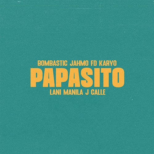 Papasito Bombastic, Jahmo, FD, KARYO, Lani Manila, J Calle