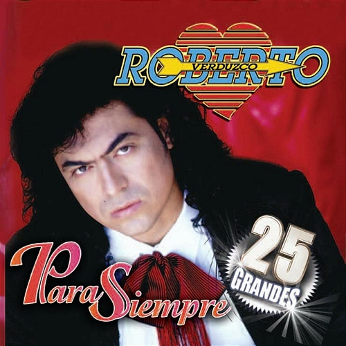 Para Siempre Roberto Verduzco