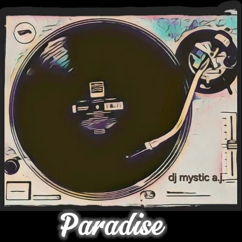 Paradise Dj Mystic A.J.
