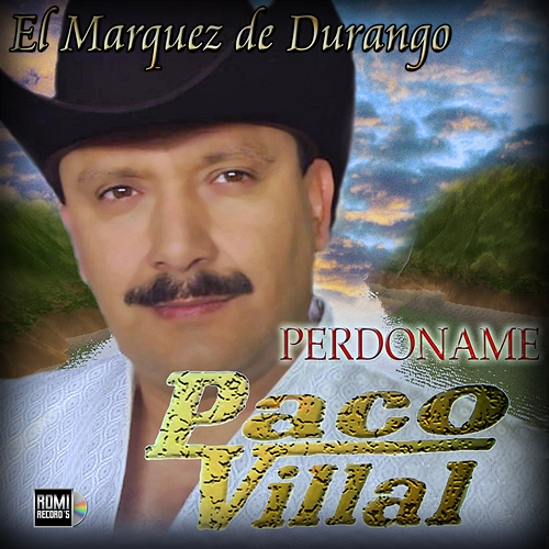 Perdoname Paco Villal El Marquez De Durango