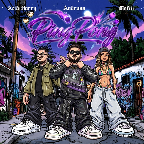 Ping Pong Andruss, ACID HARRY, mafiii