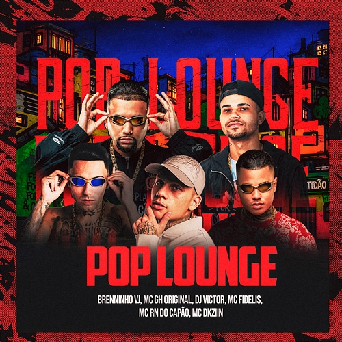 Pop Lounge Brenninho VJ, MC GH Original, Dj Victor, Mc Dkziin, Mc RN do Capão, Mc Fidelis
