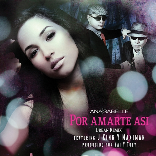 Por Amarte Asi Ana Isabelle, J King, Maximan, J King y Maximan