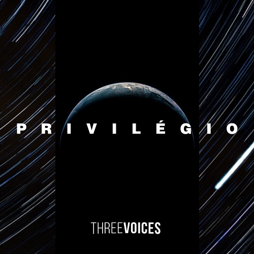 Privilégio Three Voices