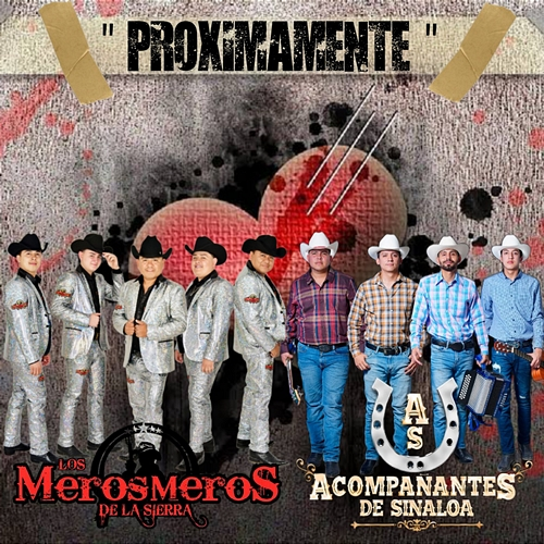Próximamente Los Meros Meros De La Sierra, Acompañantes De Sinaloa