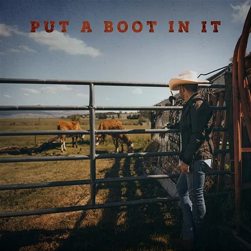 Put a Boot in It Justin Moore