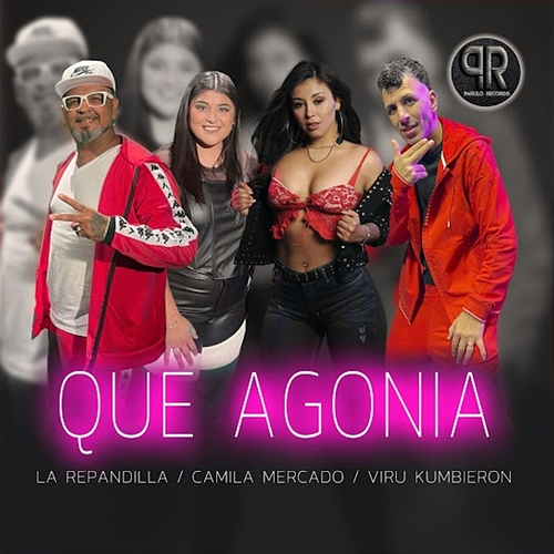 Qué Agonía La Repandilla, Camila Mercado, Viru Kumbieron