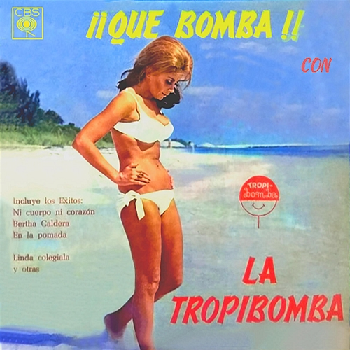 ¡¡QUÉ BOMBA!! Trópico 70s (Músicas Tropicales de Colombia, 1970-1980), La Tropibomba