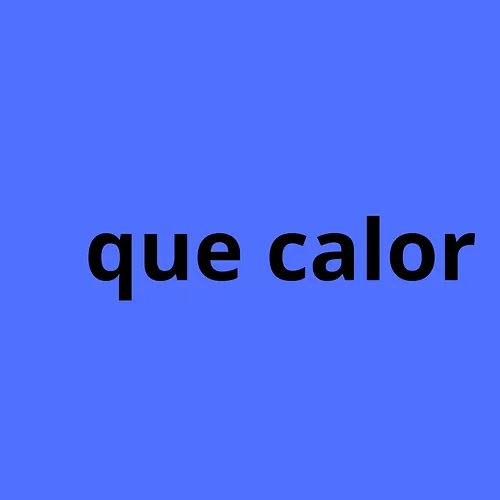 que calor Sr.sadsong