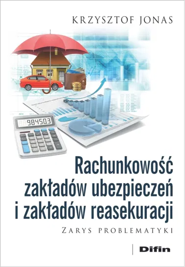 Rachunkowość zakładów ubezpieczeń i zakładów reasekuracji Jonas Krzysztof
