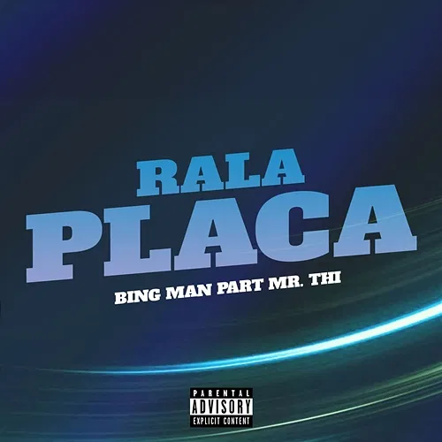 Rala Placa Bing Man feat. Mr Thi