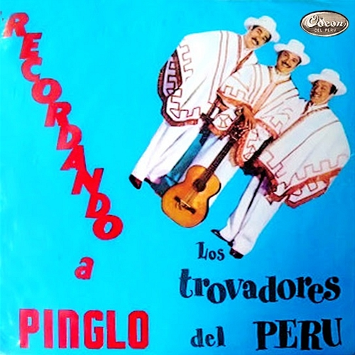 Recordando a Pinglo Los Trovadores del Perú